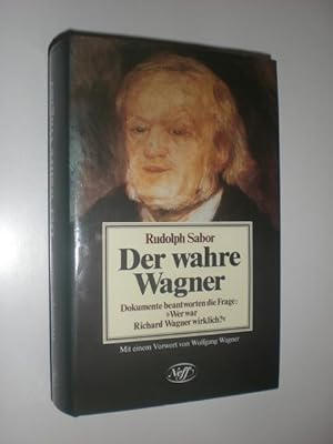 Bild des Verkufers fr Der wahre Wagner. Dokumente beantworten die Frage: "Wer war Richard Wagner wirklich?". Mit einem Vorwort von Wolfgang Wagner. zum Verkauf von Stefan Kpper