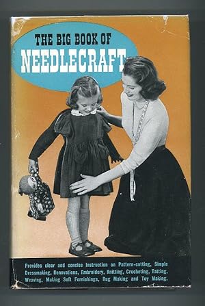 The Big Book of Needlecraft: A Book of Practical Information and Interest for the Home Needlewoma...