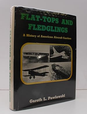 Image du vendeur pour Flat-Tops and Fledglings. A History of American Aircraft Carriers. NEAR FINE COPY IN DUSTWRAPPER mis en vente par Island Books