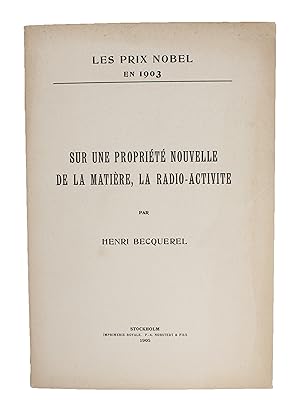 Image du vendeur pour Sur Une Proprit Nouvelle De La Matire, La Radio-Active. Les Prix Nobel En 1903. - [BECQUEREL'S NOBEL LECTURE] mis en vente par Lynge & Sn ILAB-ABF