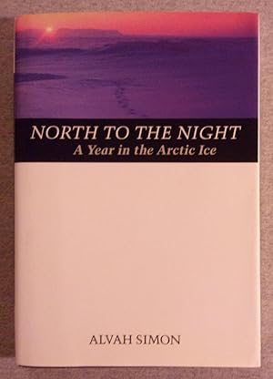 Seller image for North to the Night: A Year in the Arctic Ice for sale by Book Nook