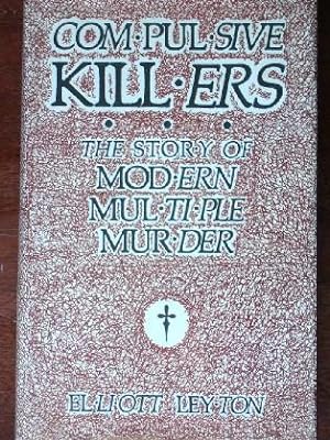 Image du vendeur pour Compulsive Killer: The Story of Modern Multiple Murders mis en vente par Canford Book Corral