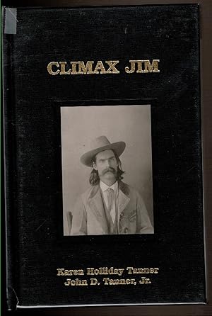 Bild des Verkufers fr CLIMAX JIM The Tumultuous Tale of Arizona's Rustling Cowboy. zum Verkauf von Circle City Books