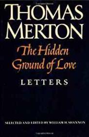 Image du vendeur pour Hidden Ground of Love: The Letters of Thomas Merton on Religious Experience and Social Concerns mis en vente par Monroe Street Books