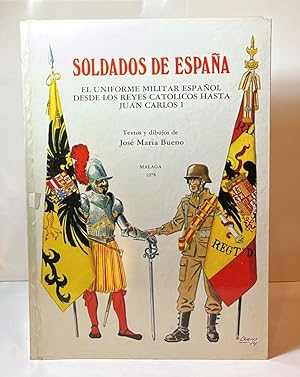 Soldados de España. El uniforme militar español desde los Reyes Católicos hasta Juan Carlos I.