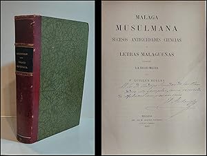 Málaga Musulmana. Sucesos, antigüedades, ciencias y letras malagueñas durante la Edad Media.