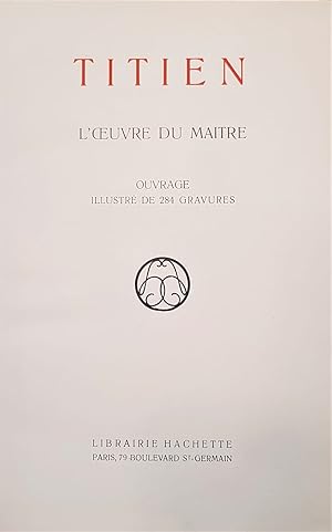 Bild des Verkufers fr TITIEN. L'Oeuvre du Maitre. Ouvrage illustr de 284 gravures. zum Verkauf von Librera Anticuaria Antonio Mateos