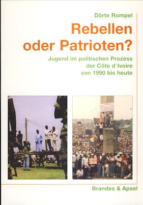 Bild des Verkufers fr Rebellen oder Patrioten? Jugend im politischen Prozess der Cte d'Ivoire von 1990 bis heute. Wissen und Praxis, 146. zum Verkauf von Fundus-Online GbR Borkert Schwarz Zerfa