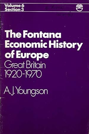 The Fontana Economic History of Europe Vol 6 Section 3 : Great Britain 1920-1970