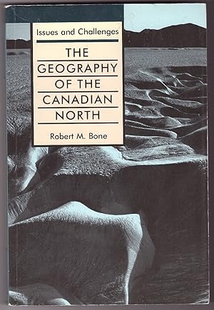 Image du vendeur pour The Geography of the Canadian North Issues and Challenges mis en vente par Ainsworth Books ( IOBA)
