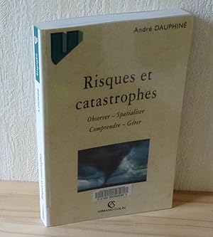 Seller image for Risques et catastrophes. Observer, spatialiser comprendre, grer. Armand Colin. Paris. 2001. for sale by Mesnard - Comptoir du Livre Ancien