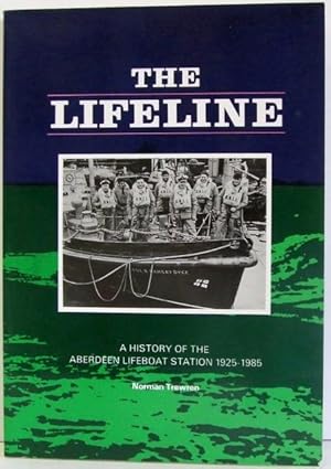 Bild des Verkufers fr THE LIFELINE, a history of Aberdeen Lifeboat Station 1925-1985. zum Verkauf von McLaren Books Ltd., ABA(associate), PBFA