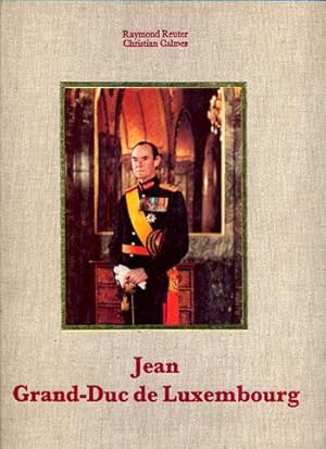 Seller image for Jean Grand-duc de Luxembourg. Un Souverain et son Pays. Jean, Groherzog von Luxemburg. Ein Frst und sein Land. Jean, Grand-Duke of Luxembourg. A Sovereign and his Country. for sale by Eratoclio