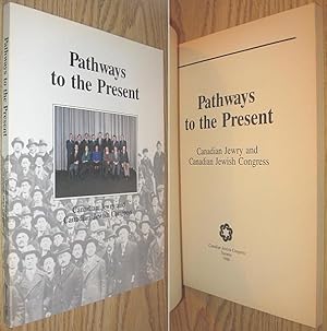 Pathways to the Present : Canadian Jewry and Canadian Jewish Congress