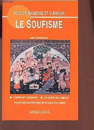 Seller image for LE SOUFISME / collection "Voie de sagesse et d'Amour" / contes et lgendes - La qute de l'Amour - Pour dcouvrir une mystique claire. for sale by Le-Livre