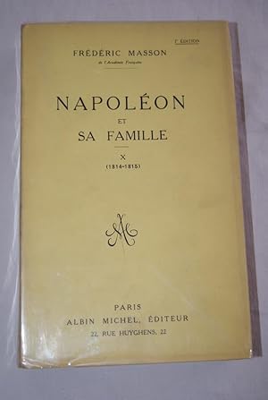 Image du vendeur pour NAPOLEON ET SA FAMILLE TOME X (1814-1815) mis en vente par Librairie RAIMOND