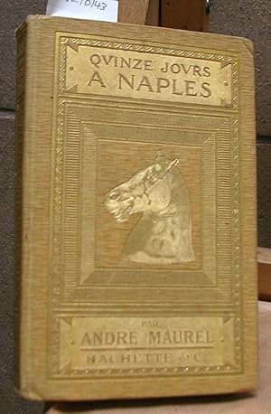 QUINZE JOURS A NAPLES. Ouvrage illustré de cent vingt - quatre gravures et de 16 plans