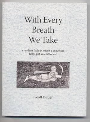 Seller image for With Every Breath We Take: A Modern Fable in Which a Snowflake Helps Put an End to War for sale by Granny Goose Books