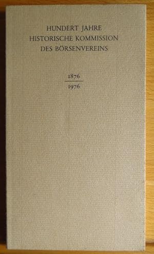 Bild des Verkufers fr Hundert Jahre Historische Kommission des Brsenvereins : 1876 - 1976 Sonderdruck aus "Buchhandelsgeschichte" Nr. 8 zum Verkauf von Antiquariat Blschke