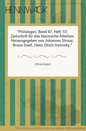 Philologus; Band 97, Heft 1/2. Zeitschrift für das klassische Altertum. Herausgegeben von Johanne...