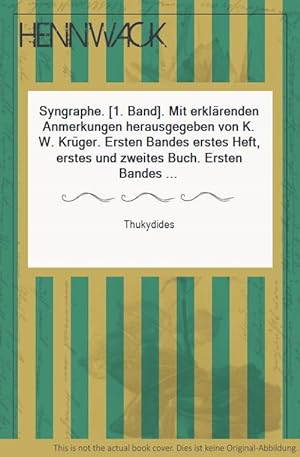 Syngraphe. [1. Band]. Mit erklärenden Anmerkungen herausgegeben von K. W. Krüger. Ersten Bandes e...