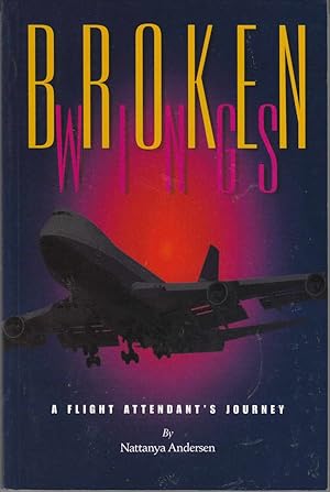 Imagen del vendedor de Broken Wings A Flight Attendant's Journey a la venta por Riverwash Books (IOBA)