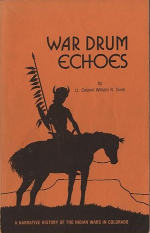Image du vendeur pour War Drum Echoes, A Narrative History of the Indian Wars in Colorado mis en vente par DeWitt Enterprises, RMABA