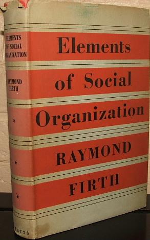 Elements of Social Organization: Josiah Mason Lectures Delivered At The University Of Birmingham