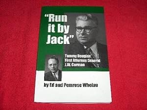 Run it By Jack : Tommy Douglas' First Attorney General J.W. Corman