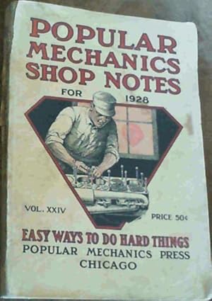Bild des Verkufers fr Popular Mechanics Shop Notes for 1928, Volume 24 : Easy Ways to do Hard Things zum Verkauf von Chapter 1