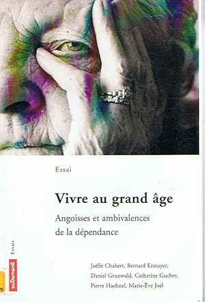 Vivre au grand âge - Angoisses et ambivalences de la dépendance