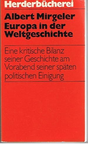 Europa in der Weltgeschichte - Eine kritische Bilanz seiner Geschichte am Vorabend seiner späten ...