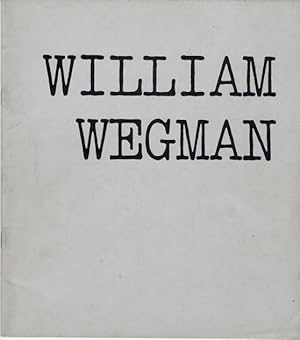 William Wegman. May 22 - July 1, 1973.