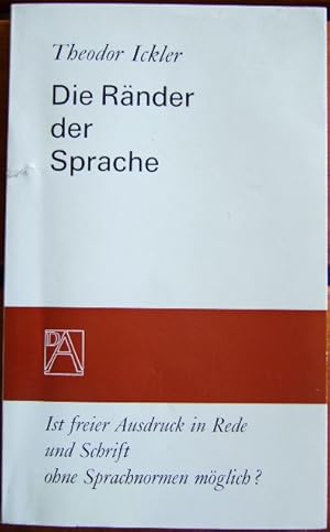 Die Ränder der Sprache : [ist freier Ausdruck in Rede u. Schrift ohne Sprachnormen möglich? , Ant...