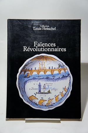Immagine del venditore per Les Faences rvolutionnaires de la Collection Louis Heitschel. venduto da Chez les libraires associs