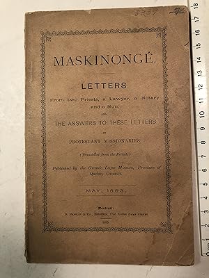 Maskinongé. Letters from two Priests, a Lawyer, a Notary and a Nun, and the Answers to these lett...