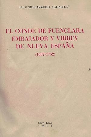 Imagen del vendedor de EL CONDE DE FUENCLARA EMBAJADOR Y VIRREY DE NUEVA ESPAA (1687-1752). a la venta por Librera Torren de Rueda