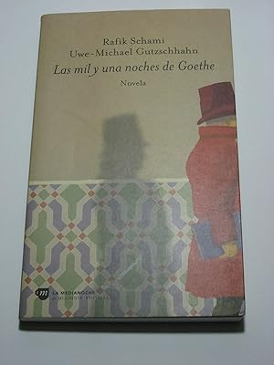 Seller image for LAS MIL Y UNA NOCHES DE GOETHE Novela for sale by ALEJANDRIA SEVILLA