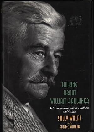 Bild des Verkufers fr Talking About William Faulkner; Interviews with Jimmy Faulkner and Others zum Verkauf von James & Mary Laurie, Booksellers A.B.A.A