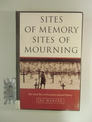 Bild des Verkufers fr Sites of Memory, Sites of Mourning. The Great War in European Cultural History. Studies in the Social and Cultural History of Modern Warfare. zum Verkauf von Druckwaren Antiquariat