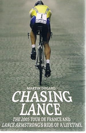 Seller image for Chasing Lance: The 2005 Tour De France And Lance Armstrong's Ride Of A Lifetime for sale by Marlowes Books and Music
