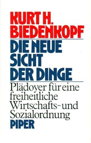 Die neue Sicht der Dinge : Plädoyer für eine freiheitliche Wirtschafts- u. Sozialordnung.