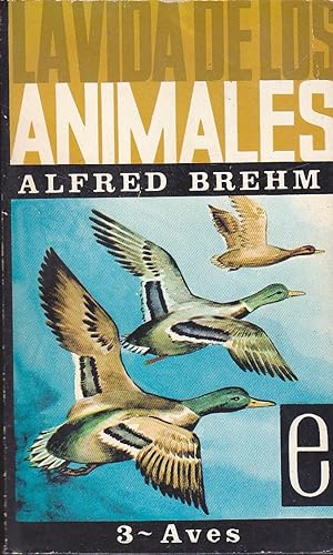 LA VIDA DE LOS ANIMALES tomo 3 - AVES (Colección Brehm en tres tomos desarrollada de la edición o...