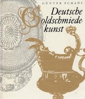 Deutsche Goldschmiedekunst. Ein Überblick über die kunst- und kulturgeschichtliche Entwicklung de...