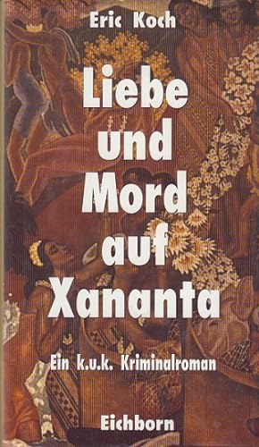 Bild des Verkufers fr Liebe und Mord auf Xananta. Ein k. u. k.- Kriminalroman. zum Verkauf von Antiquariat an der Nikolaikirche
