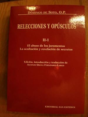 Relecciones y opúsculos.Tomo II-1. De cavendo abusu iuramentorum. De ratione tegendi et detegendi...