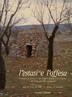 L'ESTASI E L'OFFESA. Immagini di storia,di vita rurale e borghese del Gargano dall'Unita' agli an...