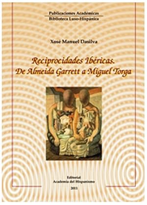 RECIPROCIDADES IBERICAS. DE ALMEIDA GARRET A MIGUEL TORGA