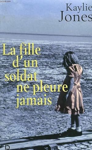 Bild des Verkufers fr LA FILLE D'UN SOLDAT NE PLEURE JAMAIS. zum Verkauf von Le-Livre