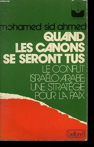 Seller image for QUAND LES CANONS SE SERONT TUS. LE CONFLIT ISRAELO-ARABE UNE STRATEGIE POUR LA PAIX. for sale by Le-Livre